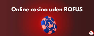 Casino Online Uden Om Rofus En Guide til Spiloplevelser