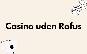 Find de Bedste Casinoer Uden for Rufus Find de Bedste Casinoer Uden for Rufus