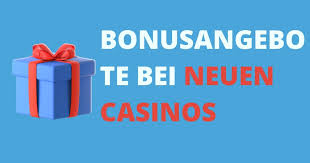 Casino Bonus Neu Die besten Angebote für Spieler 2023