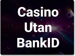 Casino utan registrering med BankID - En Ny Era av Onlucka