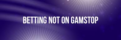 Exploring Bookies Not on GamStop A Guide for Bettors